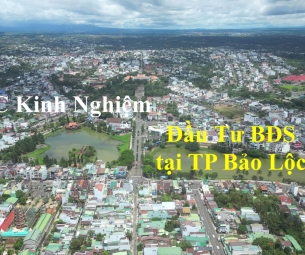 Kinh nghiệm đầu tư BĐS tại Bảo Lộc